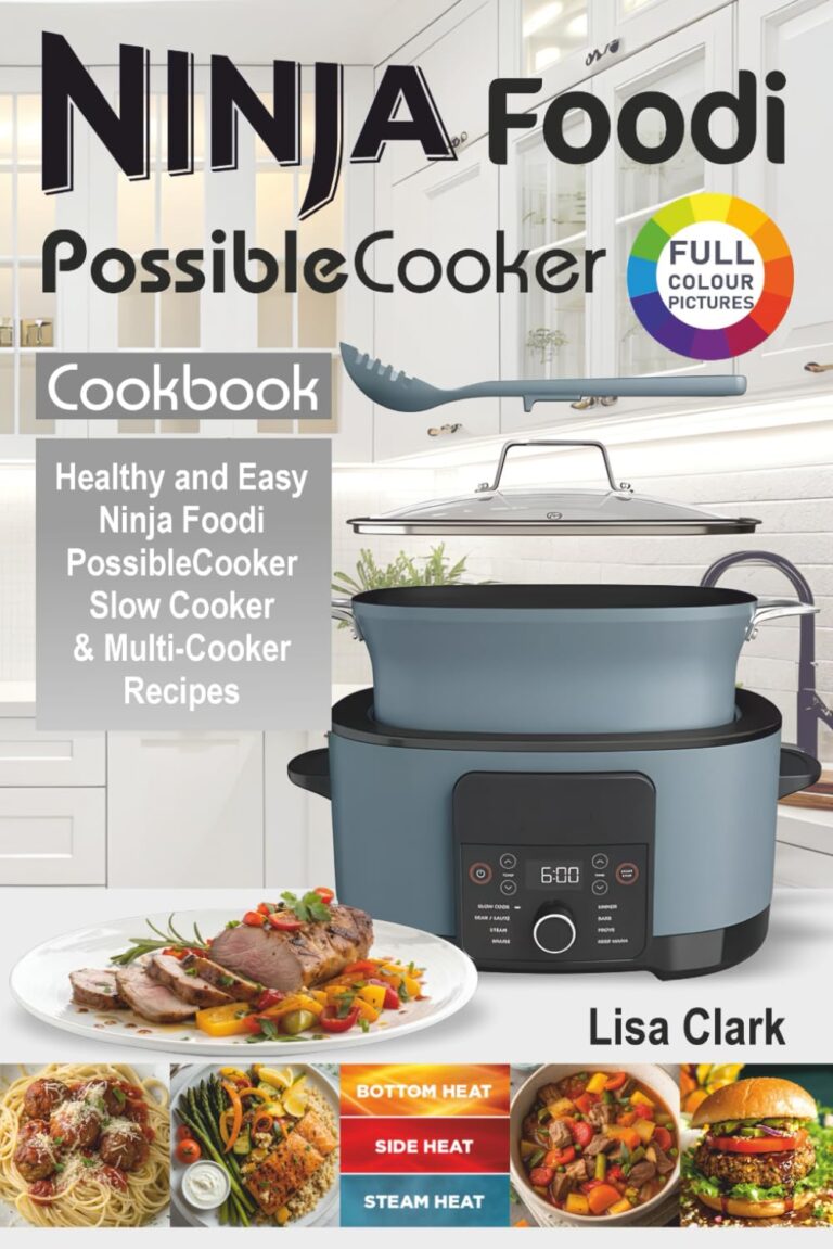 The Complete Ninja Foodi PossibleCooker Cookbook: Healthy and Easy Ninja Foodi PossibleCooker Slow Cooker & Multi-Cooker Recipes.